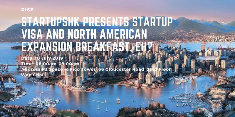 StartupsHK presents Startup Visa and North American Expansion Breakfast, eh?